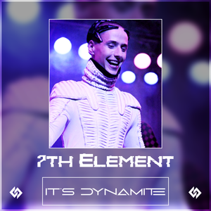 7th Element | It's Dynamite Remix