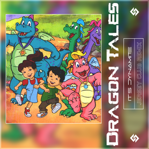 Dragon Tales | It's Dynamite Remix